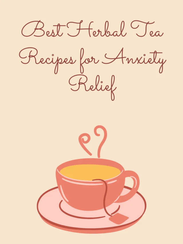 Sip Away Stress: Best Herbal Tea Recipes for Anxiety Relief